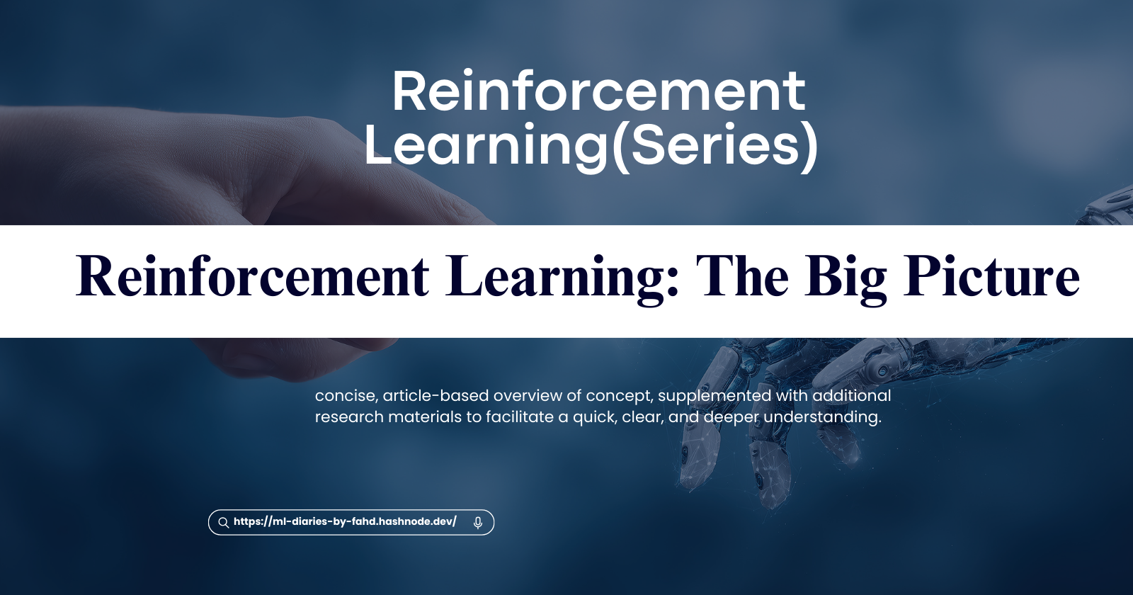 Reinforcement Learning: The Big Picture