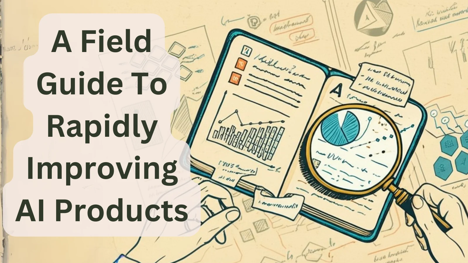 A Field Guide to Rapidly Improving AI Products cover